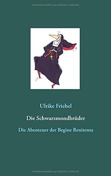 Die Schwarzmondbrüder: Die Abenteuer der Begine Renitenta