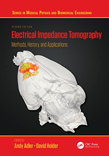 Electrical Impedance Tomography: Methods, History and Applications (In Medical Physics and Biomedical Engineering)