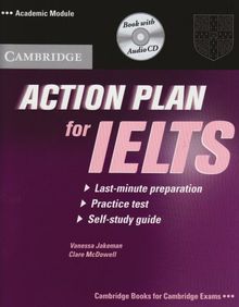 Action Plan for IELTS. Academic Module. Self-Study Pack (Book and CD): A last-minute self-study plan. Intermediate to Advanced