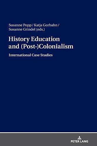 History Education and (Post-)Colonialism: International Case Studies