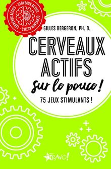 Cerveaux actifs - Sur le pouce: 75 jeux variés