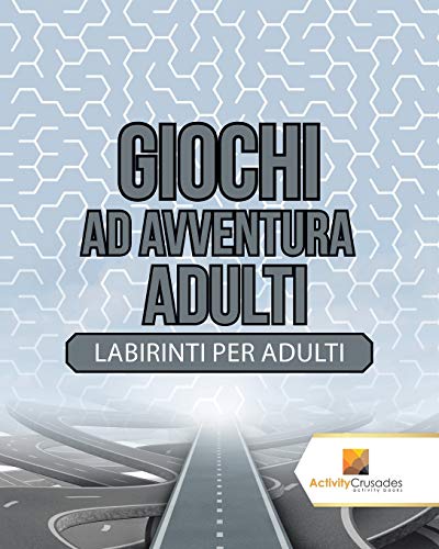 Giochi Ad Avventura Adulti : Labirinti Per Adulti