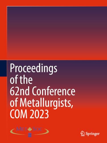 Proceedings of the 62nd Conference of Metallurgists, COM 2023
