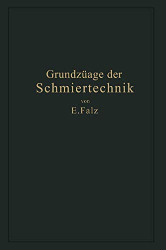 Grundzüge der Schmiertechnik: Gestaltung und Berechnung vollkommen geschmierter Maschinenteile auf Grund der hydrodynamischen Theorie