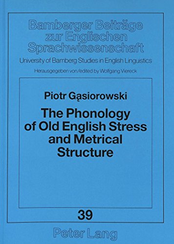 The Phonology of Old English Stress and Metrical Structure (Bamberger Beiträge zur Englischen Sprachwissenschaft)