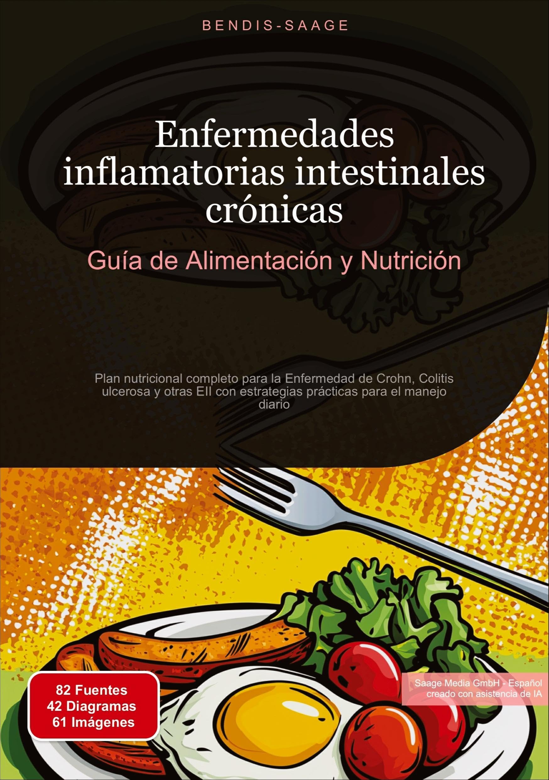 Enfermedades inflamatorias intestinales crónicas: Guía de Alimentación y Nutrición: Plan nutricional completo para la Enfermedad de Crohn, Colitis ... para el manejo diario (Alimentación (ES))