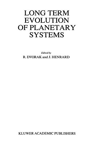 Long Term Evolution of Planetary Systems: Proceedings of the Alexander von Humboldt Colloquium on Celestial Mechanics, held in Ramsau, Austria, 13–19 March 1988