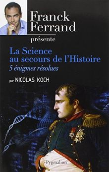 La science au secours de l'histoire : 5 énigmes résolues
