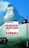 Gebrauchsanweisung für die Schweiz: Unter Mitarbeit von Peter Schneider