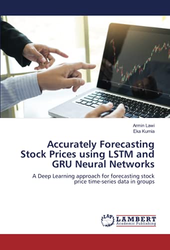 Accurately Forecasting Stock Prices using LSTM and GRU Neural Networks: A Deep Learning approach for forecasting stock price time-series data in groups