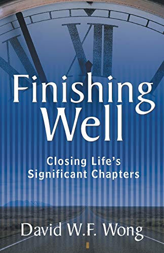 Finishing Well: Closing Life'S Significant Chapters