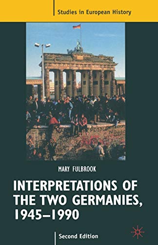 Interpretations of the Two Germanies, 1945-1990 (Studies in European History)
