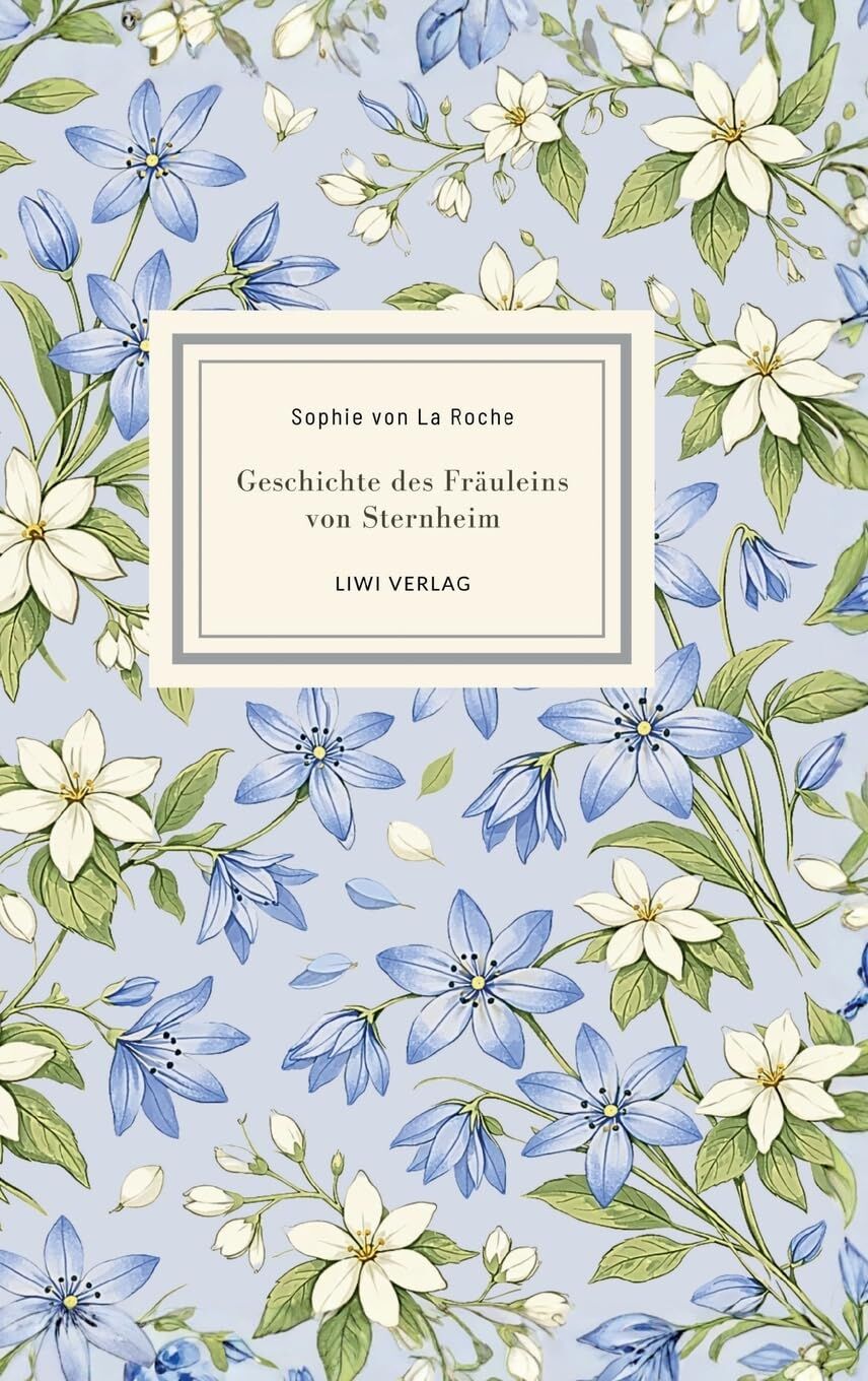 Sophie von La Roche: Geschichte des Fräuleins von Sternheim. Vollständige Neuausgabe