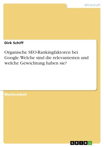 Organische SEO-Rankingfaktoren bei Google. Welche sind die relevantesten und welche Gewichtung haben sie?