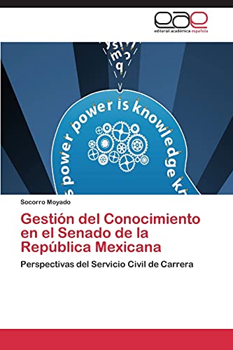 Gestión del Conocimiento en el Senado de la República Mexicana: Perspectivas del Servicio Civil de Carrera