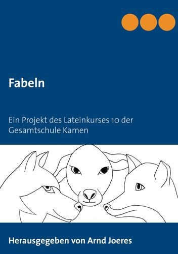 Fabeln: Ein Projekt des Lateinkurses 10 der Gesamtschule Kamen