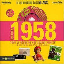 Génération 1958 : le livre anniversaire de vos 50 ans : tout le décor de vos jeunes années (actualité, culture, mode, sport, design, société...)