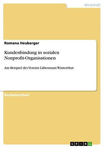 Kundenbindung in sozialen Nonprofit-Organisationen: Am Beispiel des Vereins Läbesruum Winterthur