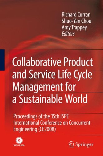 Collaborative Product and Service Life Cycle Management for a Sustainable World: Proceedings of the 15th ISPE International Conference on Concurrent ... (CE2008) (Advanced Concurrent Engineering)