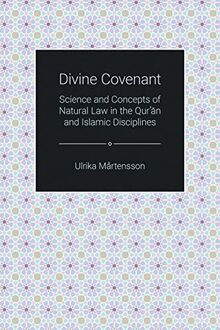 Divine Covenant: Science and Concepts of Natural Law in the Qur'an and Islamic Disciplines (Themes in Qur'anic Studies)
