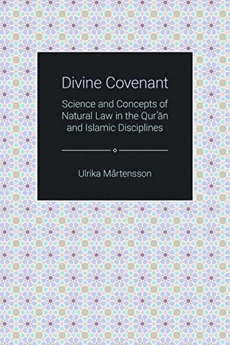 Divine Covenant: Science and Concepts of Natural Law in the Qur'an and Islamic Disciplines (Themes in Qur'anic Studies)