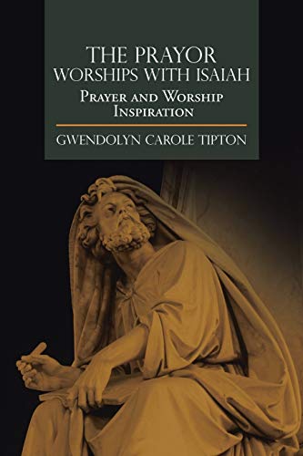 The Prayor Worships with Isaiah: Prayer and Worship Inspiration