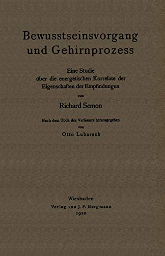 Bewusstseinsvorgang und Gehirnprozess: Eine Studie über die energetischen Korrelate der Eigenschaften der Empfindungen