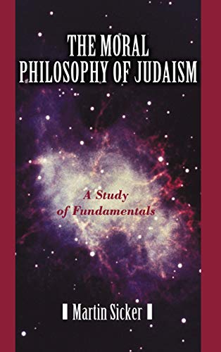 The Moral Philosophy of Judaism: A Study of Fundamentals