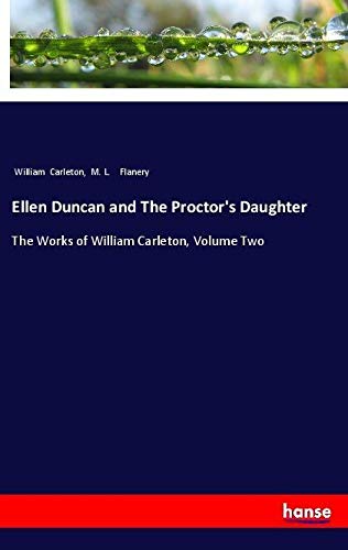 Ellen Duncan and The Proctor's Daughter: The Works of William Carleton, Volume Two