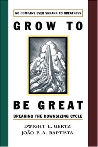 Grow to be Great: Breaking the Downsizing Cycle