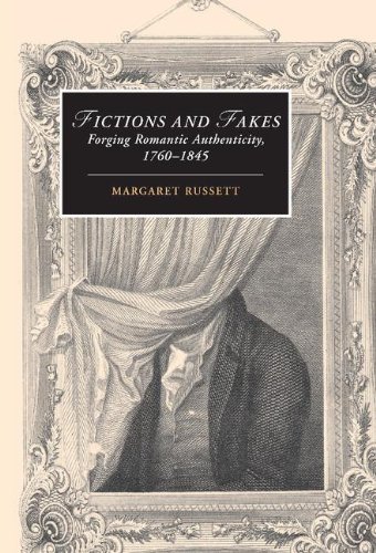 Fictions and Fakes: Forging Romantic Authenticity, 1760–1845 (Cambridge Studies in Romanticism, Band 64)