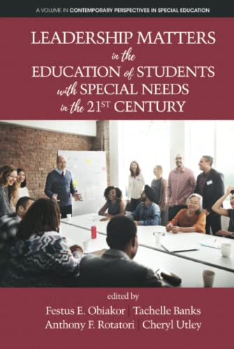 Leadership Matters in the Education of Students with Special Needs in the 21st Century (Contemporary Perspectives in Special Education)
