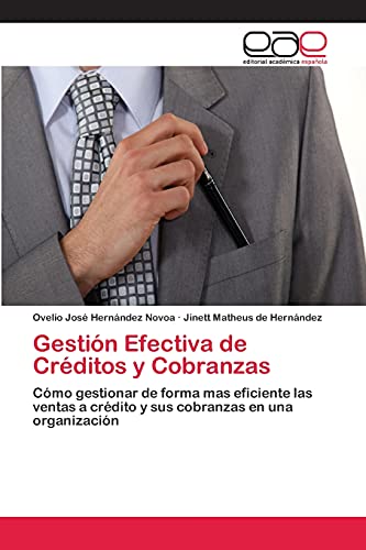 Gestión Efectiva de Créditos y Cobranzas: Cómo gestionar de forma mas eficiente las ventas a crédito y sus cobranzas en una organización