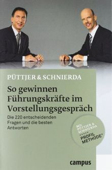 So gewinnen Führungskräfte im Vorstellungsgespräch: Die 220 entscheidenden Fragen und die besten Antworten