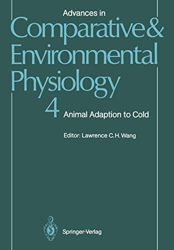 Advances in Comparative and Environmental Physiology: Animal Adaptation to Cold (Advances in Comparative and Environmental Physiology, 4, Band 4)