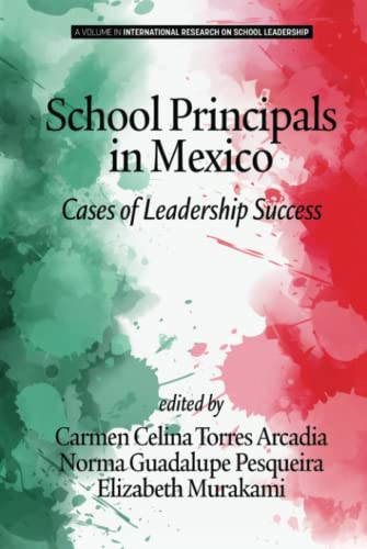 School Principals in Mexico: Cases of Leadership Success: Cases of Leadership Success (hc) (International Research on School Leadership)