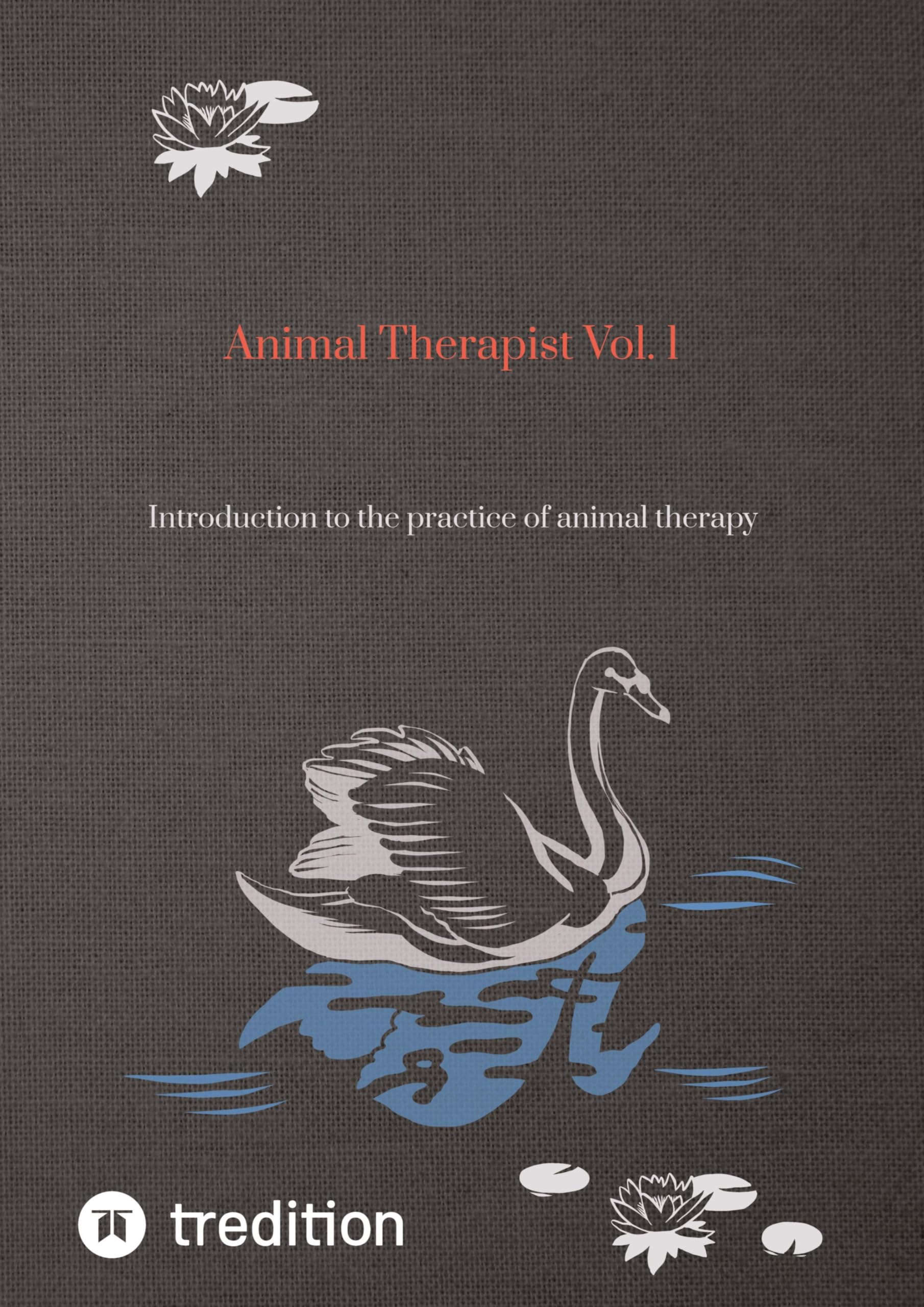 Animal Therapist Vol. 1: Introduction to the practice of animal therapy
