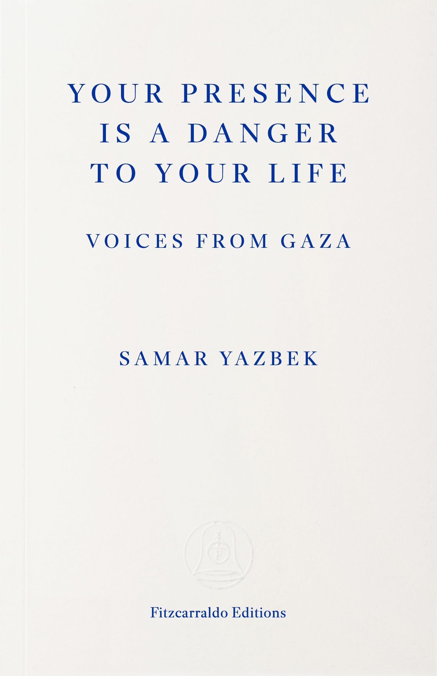 Yazbek, Samar: Your Presence Is a Danger to Your Life