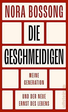 Die Geschmeidigen: Meine Generation und der neue Ernst des Lebens | Die renommierte Schriftstellerin analysiert ihre Zeitgenossen zwischen Selbstverwirklichung und Verantwortung