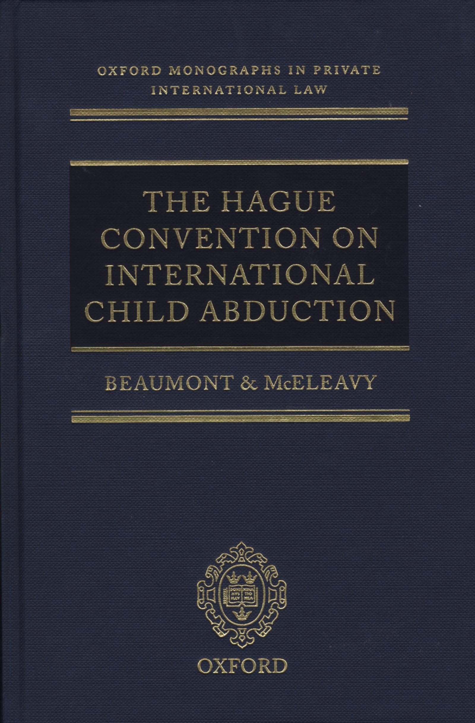 The Hague Convention on International Child Abduction (Oxford Monographs in Private International Law)