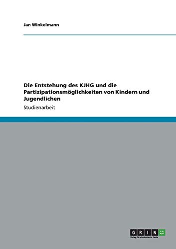Die Entstehung des KJHG und die Partizipationsmöglichkeiten von Kindern und Jugendlichen