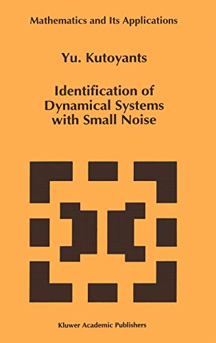 Identification of Dynamical Systems with Small Noise (Mathematics and Its Applications, 300, Band 300)