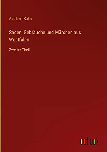 Sagen, Gebräuche und Märchen aus Westfalen: Zweiter Theil