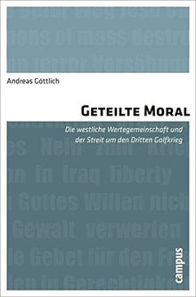 Geteilte Moral: Die westliche Wertegemeinschaft und der Streit um den Dritten Golfkrieg