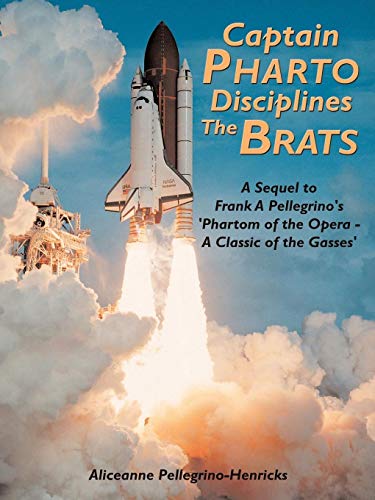 Captain Pharto Disciplines The Brats: A Sequel to Frank A Pellegrino's 'Phartom of the Opera - A Classic of the Gasses'