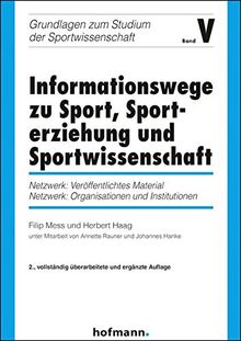 Informationswege zu Sport, Sporterziehung und Sportwissenschaft: Netzwerk: Veröffentlichtes Material / Netzwerk: Organisationen und Institutionen (Grundlagen zum Studium der Sportwissenschaft)