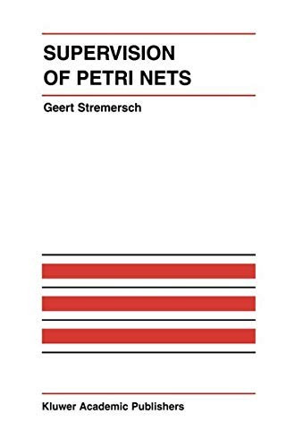 Supervision of Petri Nets (The International Series on Discrete Event Dynamic Systems, 13, Band 13)