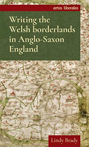 Writing the Welsh borderlands in Anglo-Saxon England (Artes Liberales)