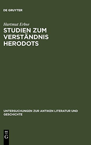 Studien zum Verständnis Herodots (Untersuchungen zur antiken Literatur und Geschichte, Band 38)