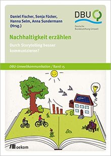 Nachhaltigkeit erzählen: Durch Storytelling besser kommunizieren? (DBU: Deutsche Bundesstiftung Umwelt)